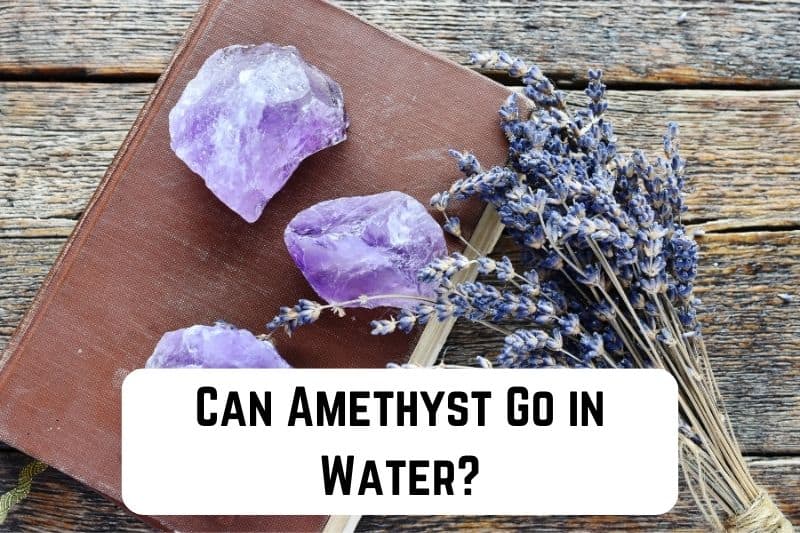 can-amethyst-go-in-water